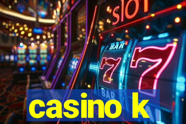 casino k