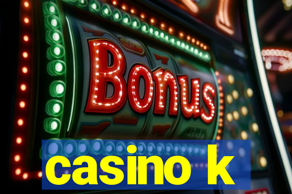 casino k