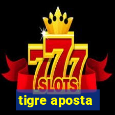 tigre aposta