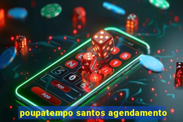 poupatempo santos agendamento