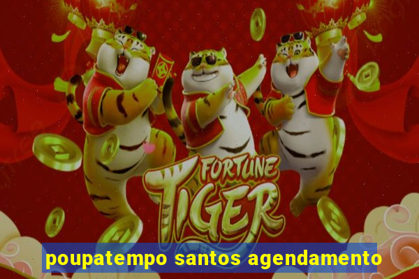 poupatempo santos agendamento