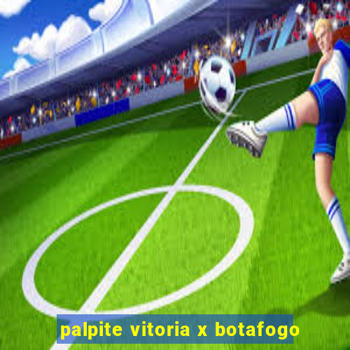 palpite vitoria x botafogo