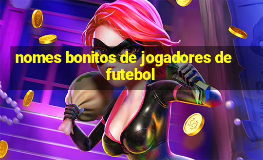 nomes bonitos de jogadores de futebol