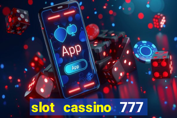 slot cassino 777 é confiável