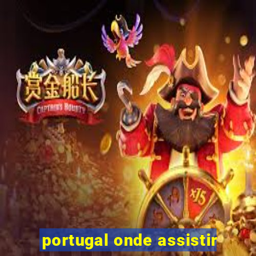 portugal onde assistir