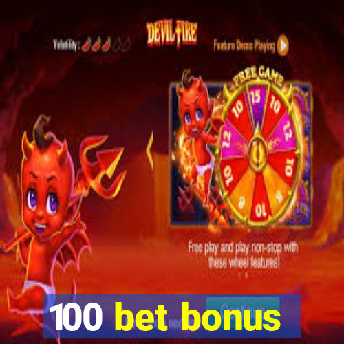 100 bet bonus