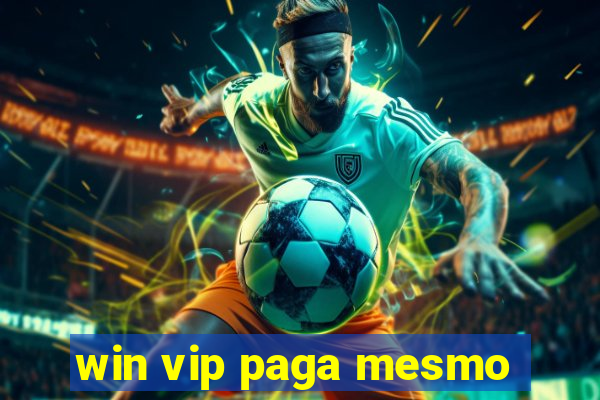 win vip paga mesmo