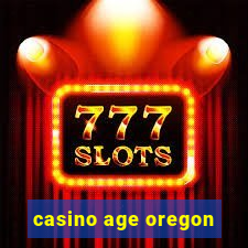 casino age oregon