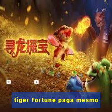 tiger fortune paga mesmo