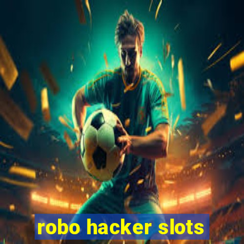 robo hacker slots