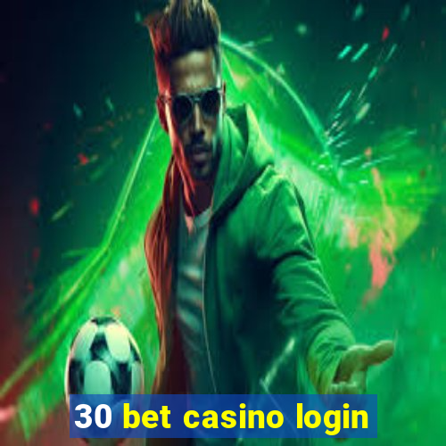 30 bet casino login