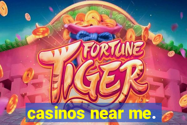 casinos near me.