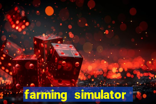 farming simulator 18 dinheiro infinito