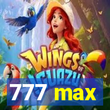 777 max