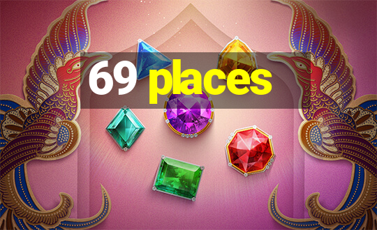 69 places