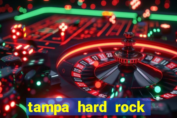 tampa hard rock hotel and casino