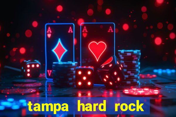 tampa hard rock hotel and casino