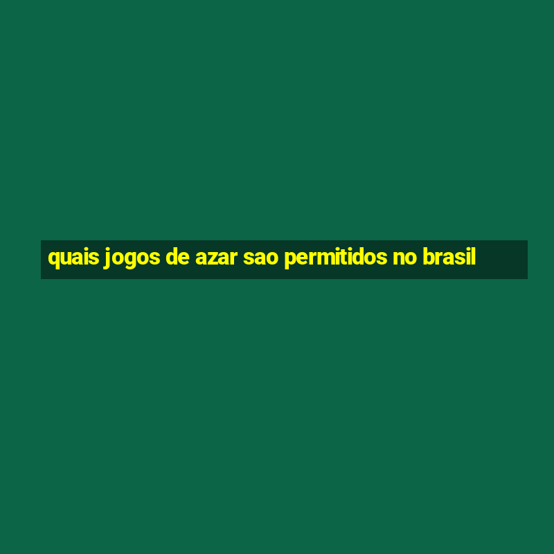 quais jogos de azar sao permitidos no brasil