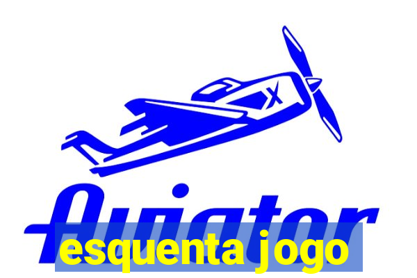 esquenta jogo