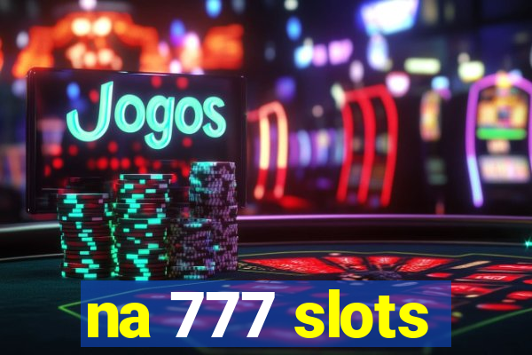 na 777 slots