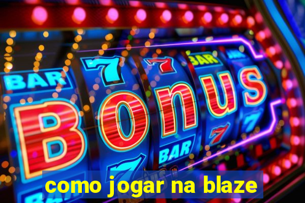 como jogar na blaze