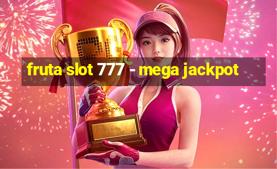 fruta slot 777 - mega jackpot