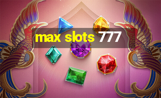 max slots 777