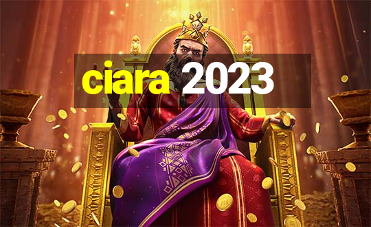 ciara 2023