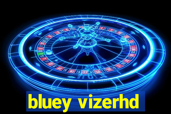 bluey vizerhd