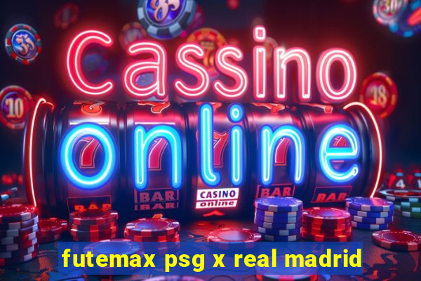 futemax psg x real madrid