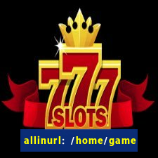 allinurl: /home/game  gamecategoryid=0