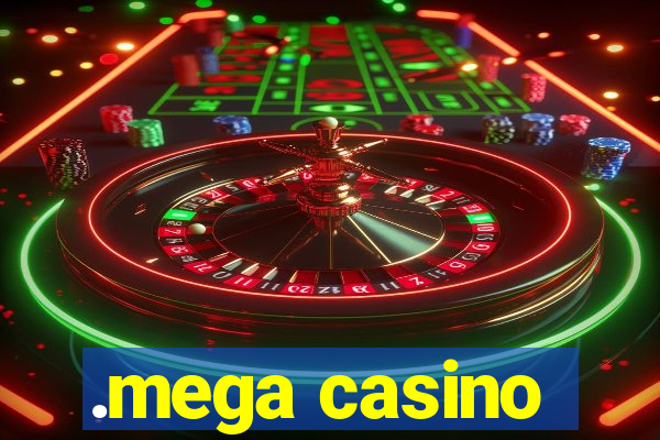 .mega casino