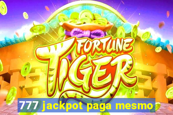 777 jackpot paga mesmo