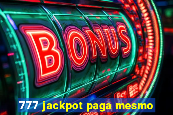 777 jackpot paga mesmo