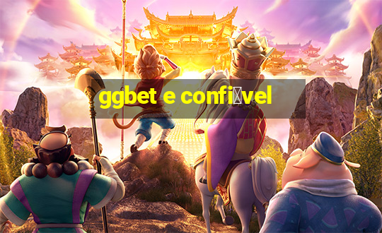 ggbet e confi谩vel