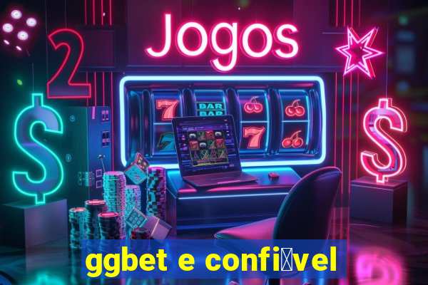 ggbet e confi谩vel