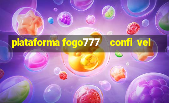 plataforma fogo777    confi  vel