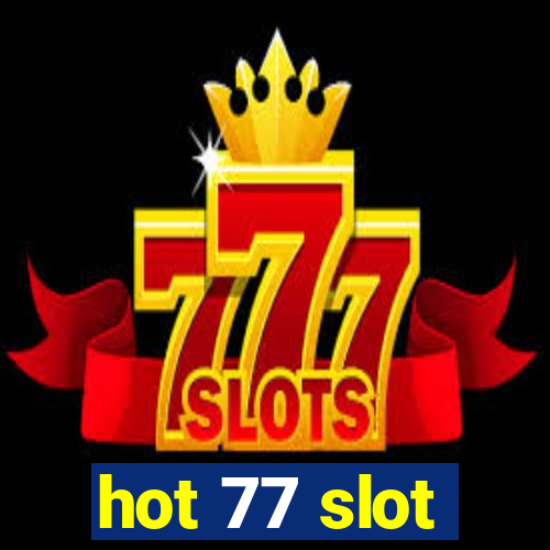 hot 77 slot