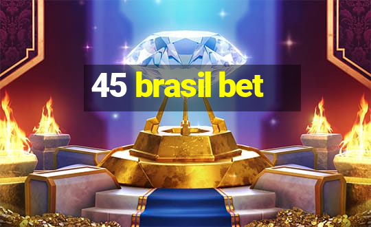 45 brasil bet