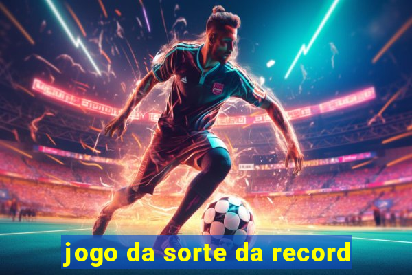 jogo da sorte da record