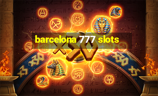 barcelona 777 slots