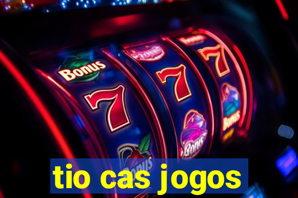 tio cas jogos