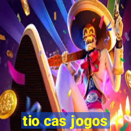 tio cas jogos