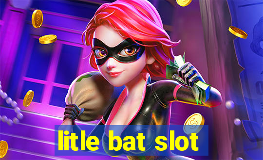 litle bat slot