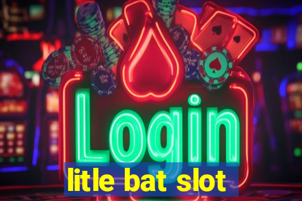 litle bat slot