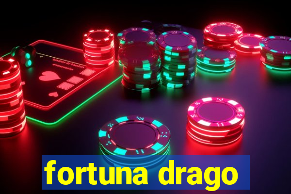 fortuna drago