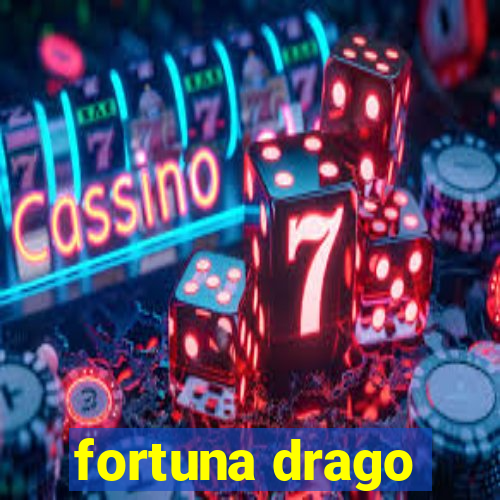 fortuna drago