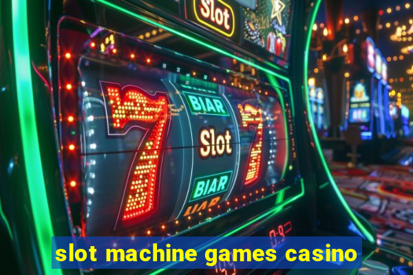 slot machine games casino