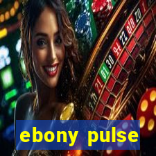 ebony pulse