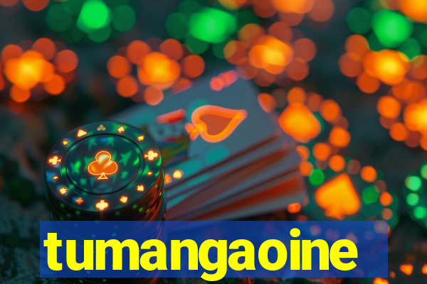 tumangaoine